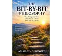 The Bit-by-Bit Philosophy: One Thing at a Time. One Step at a Time.One Day at a Time.