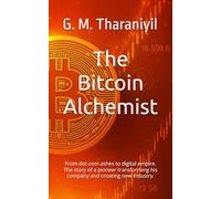 The Bitcoin Alchemist: From dot-com ashes to digital empire. The story of a pioneer transforming his company and creating a new industry.