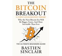 The Bitcoin Breakout: This isn’t theory from the cheap seats-it’s a decade of living Bitcoin’s booms and busts, with S-Curve Acceleration Theory insights you won’t find in the news or on Google.
