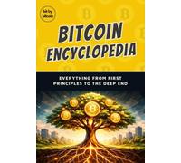 The Bitcoin Encyclopedia: Everything From First Principles to the Deep End: 2