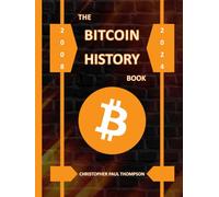 The Bitcoin History Book 2008-2024