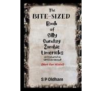 The Bite-Size Book of Silly Sunday Zombie Limericks: as featured on Written Undead (Not for Kids!)