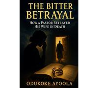 The Bitter Betrayal: How A Pastor Betrayed His Wife In Death