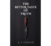 The Bitter Taste of Truth