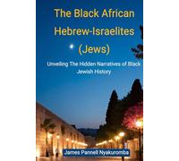 The Black African Hebrew-Israelites (Jews): Unveiling The Hidden Narratives Of Black Jewish History