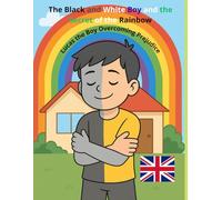 The Black and White Boy and the Secret of the Rainbow: Lucas the Boy Overcoming Prejudice