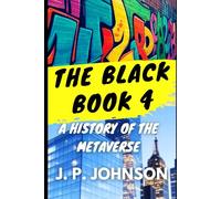 THE BLACK BOOK 4. A History of the Metaverse