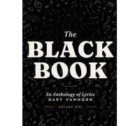 The Black Book: An Anthology of Lyrics by Gary VanHorn