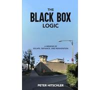 The black box logic: A Memoir of Escape, Defiance, and Reinvention