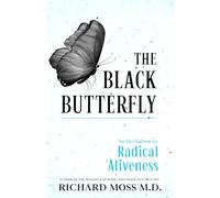 The Black Butterfly: An Invitation to Radical Aliveness