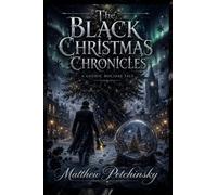 The Black Christmas Chronicles: A Gothic Holiday Tale