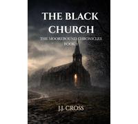 The Black Church: The Moorbound Chronicles - Book One