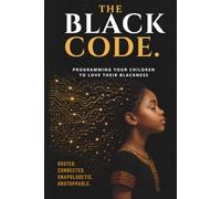 The Black Code: Programming Your Children to Love Their Blackness