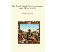 The Black Creek Stopping-House, and Other Stories
