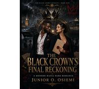 THE BLACK CROWN’S FINAL RECKONING: She came to destroy his empire. He became the only man standing between her and a war without borders.