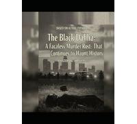 The Black Dahlia: A Faceless Murder That Continues to Haunt History