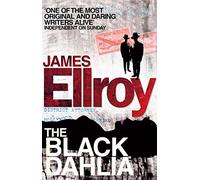 The black dahlia: The first book in the classic L.A. Quartet crime series