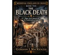 The Black Death: Plague, Social Upheaval and the Transformation of England: 10