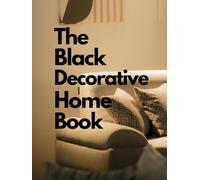 The Black Decorative Home Book: A Chic Coffee Table Collection of Interior Design, Living Room Decor, Salons, Ornamental Displays, Wooden Furniture, ... Homes and Gift-Ready Design Inspiration