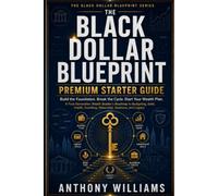 The Black Dollar Blueprint Starter Guide: Fix Your Credit, Master Your Budget, & Ignite Your Family's Financial Legacy