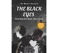 THE BLACK EYES : A Love Story Never Heard, Never Listened: A Emotional Love Story of Secrets, Sacrifice, and Destiny