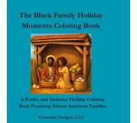 The Black Family Holiday Moments Coloring Book: A Festive and Inclusive Holiday Coloring Book Featuring African American Families