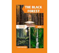 The Black Forest Travel Guide: A Journey Through Enchanting Forests, Waterfalls, And Fairytale Towns