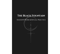 The Black Fountain: Shadow Integration & Ritual Workbook