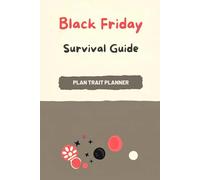 The Black Friday Survival Guide: A Sanity-Saving Planner & Log: ADHD-Friendly Shopping System, Keep Your Focus, and Actually Finish with Your Sanity Intact
