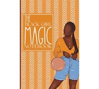 The Black Girl Magic Notebook: Orange, Brown & Blue Lined Journal for Black Women | Daily Notes, Goals, Gratitude & Affirmations | Perfect Gift for Mom, Sister, or Friend