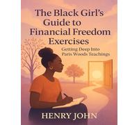 The Black Girl’s Guide to Financial Freedom Exercises: Getting Deep Into Paris Woods Teachings