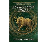 The Black Girl's Astrology Bible: Your Birth Chart, Your Cycles, Your Power