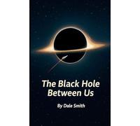 The Black Hole Between Us