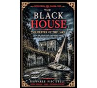 THE BLACK HOUSE: THE KEEPER OF THE LAKE