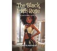 The Black Irish Rose: As told to Mary J. Schirmer