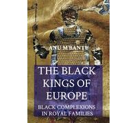 The Black Kings of Europe: Black Complexions in Royal Families