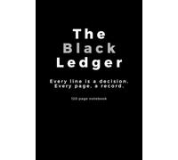 The Black Ledger: Every line is a decision. Every page, a record.: Notebook, Private journal for family and friends