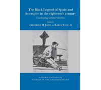 The Black Legend of Spain and its Atlantic Empire in the Eighteenth (Tascabile)