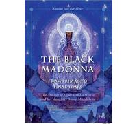 The Black Madonna from Primal to Final Times: The Mother of Darkness and Light and her Daughter Mary Magdalene. Included is a List of short descriptions of 450 Black Madonna centres in France