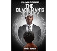 The Black Man's Journey: Reclaiming Fatherhood