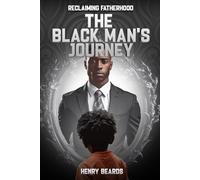 The Black Man's Journey: Reclaiming Fatherhood