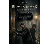 The black mask: By e w hornung
