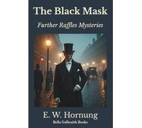 The Black Mask: Further Raffles Mysteries