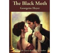 The Black Moth: Complete and Unabridged