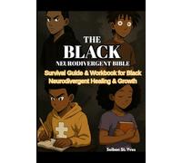 The Black Neurodivergent Bible: The Survival Guide And Workbook For Black Neurodivergent Healing & Growth