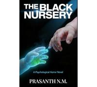 The Black Nursery (A Psychological Horror Novel): A Disturbing Psychological Horror Novel About a Nursery Where Infants Are Exchanged, Souls Are Traded, and Mothers Are Never Told.
