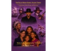 THE BLACK ORIGIN SERIES: SEASON THREE COLONIZATION, WHITE PEOPLE, AND PATRIOTISM NOTES TO GENERATION ALPHA “UNCHAINED”: NOTES TO GENERATION ALPHA “UNCHAINED”