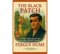 The Black Patch: A Gothic Thriller of Love, Lies, and a Deadly Secret