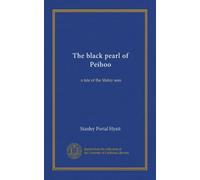 The black pearl of Peihoo: a tale of the Malay seas