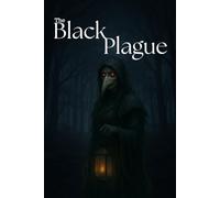 The black plague: The Beginning of the World's End: 1